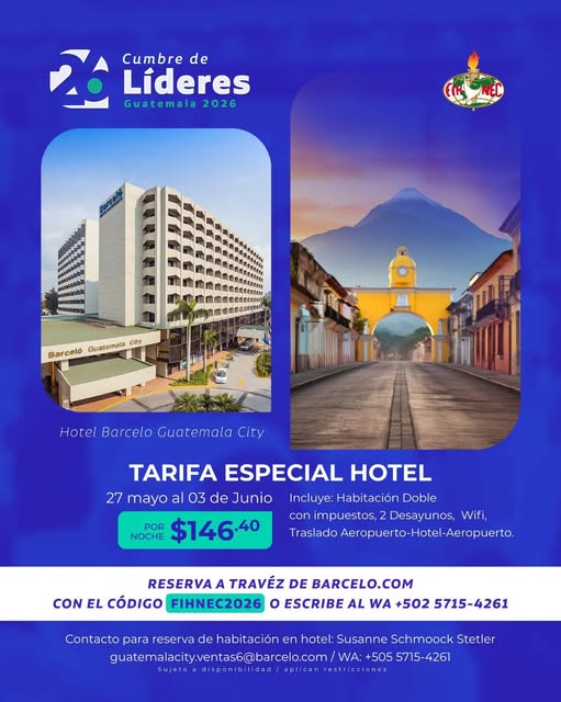 Announcing the CUMBRE DE LÍDERES FIHNEC – GUATEMALA 2026 Hotel Barceló Guatemala City May 29 - 30, 2026